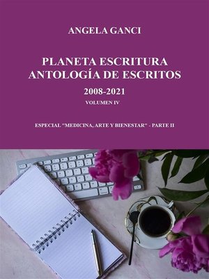 cover image of Planeta escritura antología de escritos 2008-2021 volumen iv especial "Medicina, arte y biene-star"--Parte II